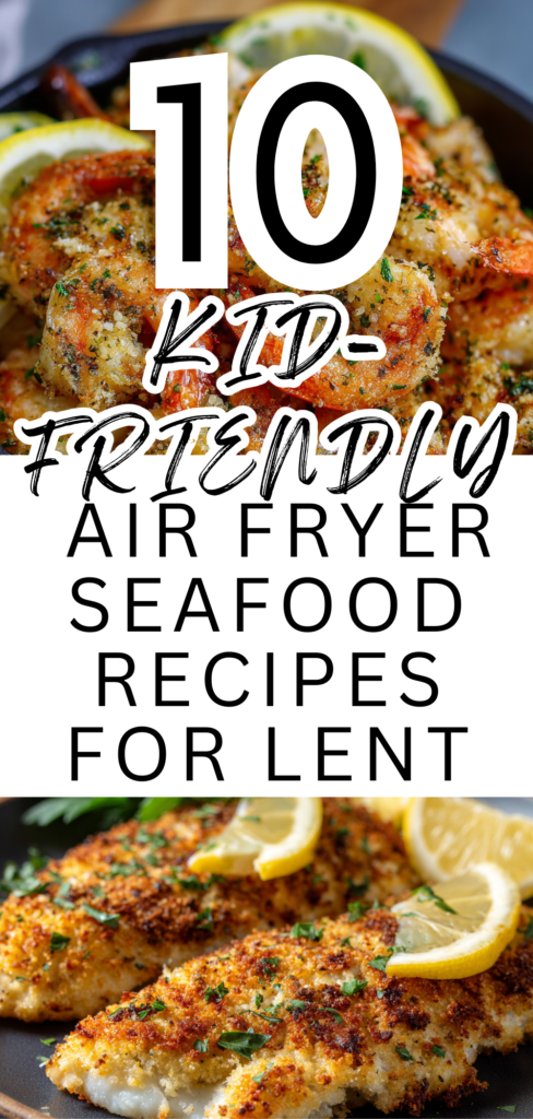 Kid-Friendly Air Fryer Seafood Recipes for Lent