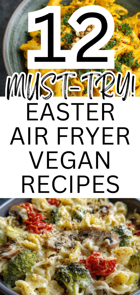 12 Irresistible Easter Air Fryer Vegan Recipes Your Family Will Devour