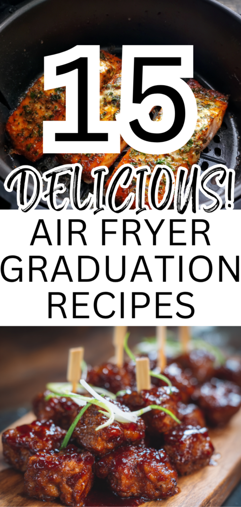 15 Air Fryer Graduation Recipes (Easy Party Food for Celebrating Big Wins)