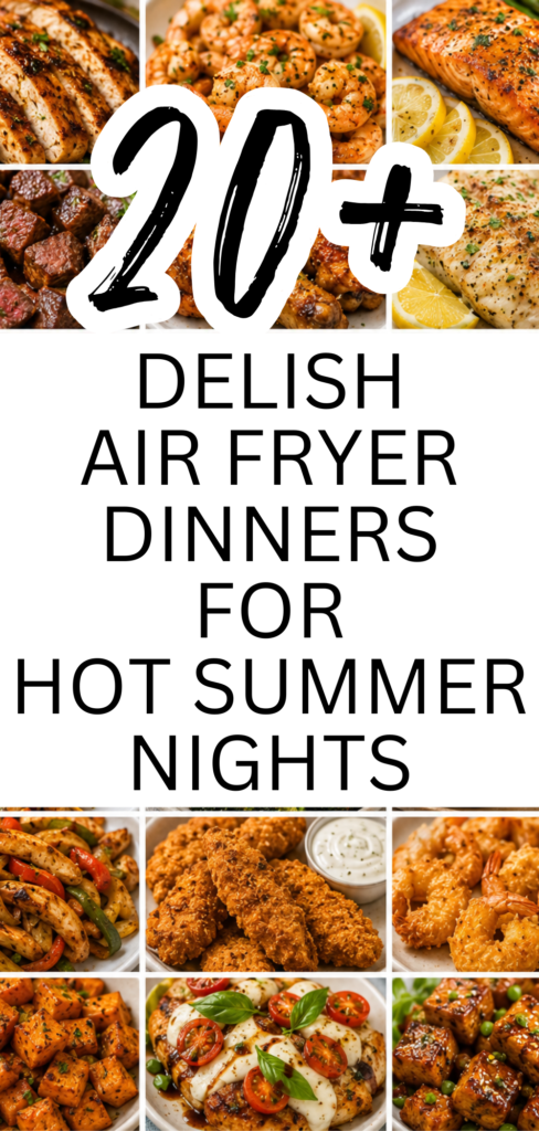 Air Fryer Dinners for Hot Summer Nights